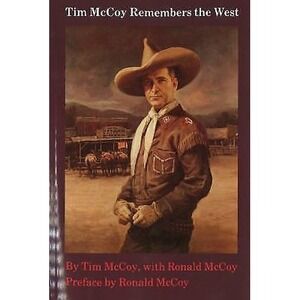 Tim McCoy Remembers the West by Tim McCoy and Ronald McCoy (1988, Trade...